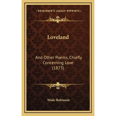Loveland: And Other Poems, Chiefly Concerning Love (1873)