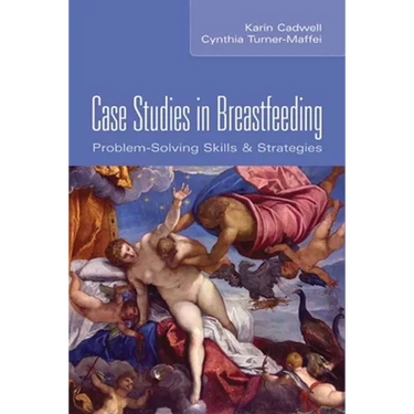 Case Studies in Breastfeeding: Problem-Solving Skills & Strategies