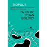 Biopolis: Tales of Urban Biology