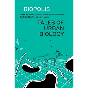 Biopolis: Tales of Urban Biology