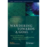 Wandering Towards a Goal: How Can Mindless Mathematical Laws Give Rise to Aims and Intention?