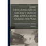 Some Developments in Aircraft Design and Application During the War