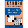 Kakuro Puzzle Book For Adults: 100 Large Print Easy Puzzles for Kakuro Lovers to Solve