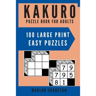 Kakuro Puzzle Book For Adults: 100 Large Print Easy Puzzles for Kakuro Lovers to Solve