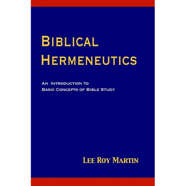 Biblical Hermeneutics: An Introduction to Basic Concepts of Bible Study