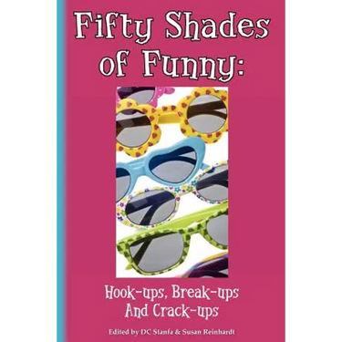Fifty Shades of Funny: Hook-ups, Break-ups And Crack-ups