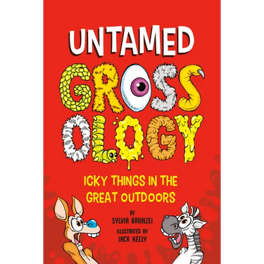 Untamed Grossology: Icky Things in the Great Outdoors