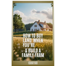 How To Buy Land When You're Broke & Build A Family Farm