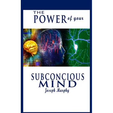 The Power of Your Subconscious Mind