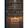 The Ancient Liturgies Of The Gallican Church: Now First Collected, With An Introductory Dissertation, Notes, And Various Readings, Together With Paral