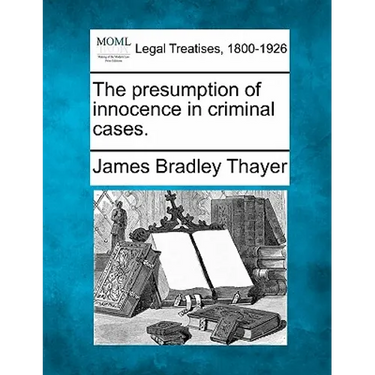 The Presumption of Innocence in Criminal Cases.
