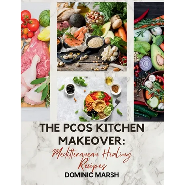 The PCOS Kitchen Makeover: Meditteranean Healing Recipes