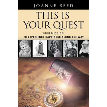 THIS IS YOUR QUEST - Your Mission: To Experience True Happiness Along the Way