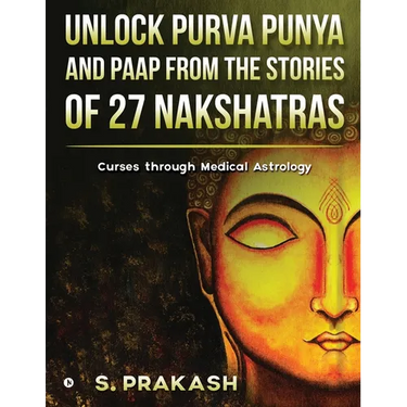 Unlock Purva Punya and Paap from the Stories of 27 Nakshatras: Curses through Medical Astrology