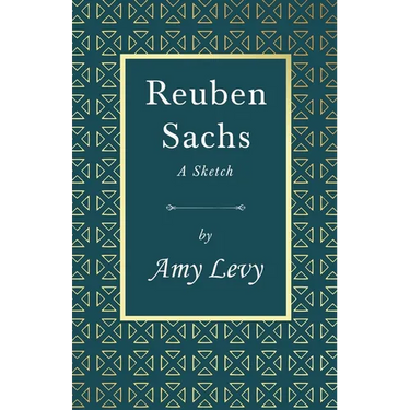 Reuben Sachs - A Sketch: With a Biography by Richard Garnett