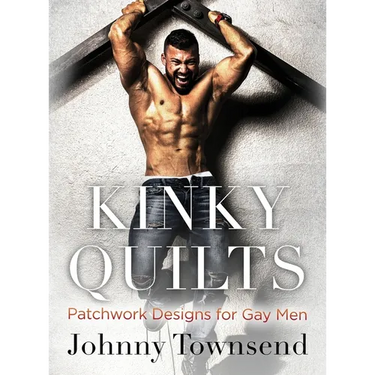 Kinky Quilts: Patchwork Designs for Gay Men