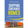 Shipping Container Homes: Your Guidebook for Plans, Design and Ideas