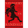 Savagery in Sandals: The Gladiators of Ancient Rome