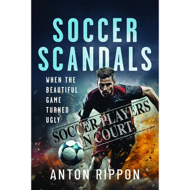 Soccer Scandals: When the Beautiful Game Turned Ugly
