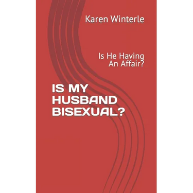 Is My Husband Bisexual?: Is He Having An Affair?