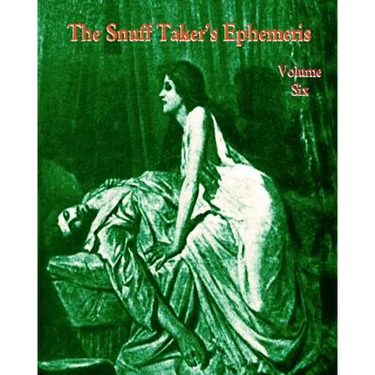 The Snuff Taker's Ephemeris Volume VI