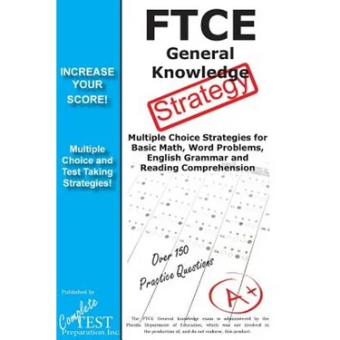 FTCE General Knowledge Test Stategy!: Winning Multiple Choice Strategies for the FTCE General Knowledge Test