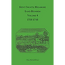 Kent County, Delaware Land Records. Volume 4: 1735-1743