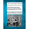 The Pennsylvania Practice Act of 1915.