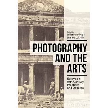 Photography and the Arts: Essays on 19th Century Practices and Debates