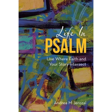 Life in Psalm: Live Where Faith and Your Story Intersect
