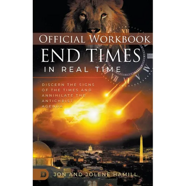 The Official Workbook for End Times in Real Time: Discern the Signs of the Times and Annihilate the Antichrist Agenda