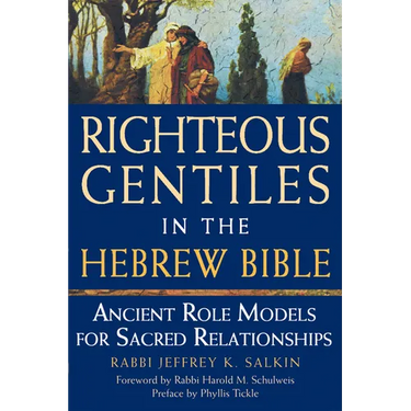Righteous Gentiles in the Hebrew Bible: Ancient Role Models for Sacred Relationships
