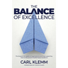 The Balance of Excellence: The blueprint for leaders of organisations and those supporting them in the pursuit of performance excellence