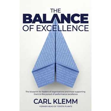 The Balance of Excellence: The blueprint for leaders of organisations and those supporting them in the pursuit of performance excellence