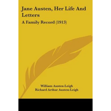 Jane Austen, Her Life And Letters: A Family Record (1913)