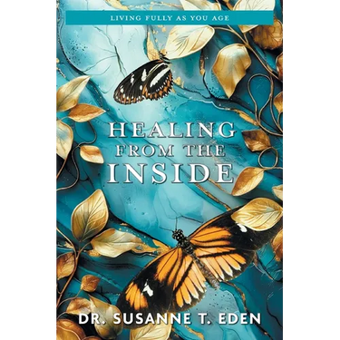 Healing From the Inside: Living Fully as You Age
