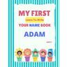 My First Learn-To-Write Your Name Book: Adam