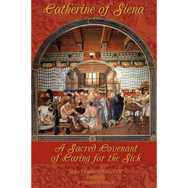 Catherine of Siena: A Sacred Covenant of Caring for the Sick