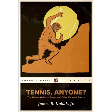 Tennis, Anyone?: The Wimp's Guide to Tennis and Other Racquet Sports