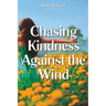 Chasing Kindness Against the Wind