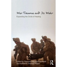 War Trauma and Its Wake: Expanding the Circle of Healing