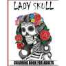 Lady Skull Coloring Book for Adults: Over 50 Skull Designs Inspired by the Day of the Dead Great Día de Los Muertos Coloring Books for Adults (MIDNIGH