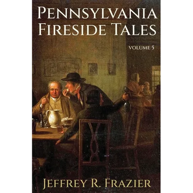 Pennsylvania Fireside Tales Volume 5