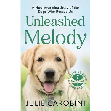 Unleashed Melody: A Heartwarming Story of the Dogs Who Rescue Us