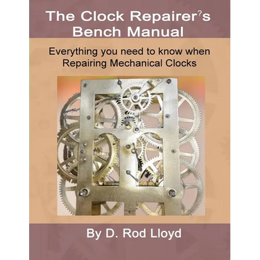 Clock Repairers Bench Manual, Everything you need to know When Repairing Mechanical Clocks