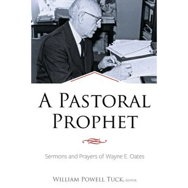 A Pastoral Prophet: Sermons and Prayers of Wayne E. Oates