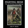 Fighting Irish: The Art Of Irish Stick-Fighting