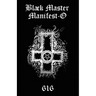 Black Master Manifest-O: The Black Master Manifest-O seeks to re-manifest The Black Tradition, the darker side of the various right hand paths,