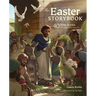 The Easter Storybook: 40 Bible Stories Showing Who Jesus Is
