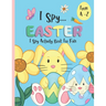 I Spy Activity Book For Kids A -Z - I Spy Easter: An Alphabet Coloring Book & Guessing Game For Children.